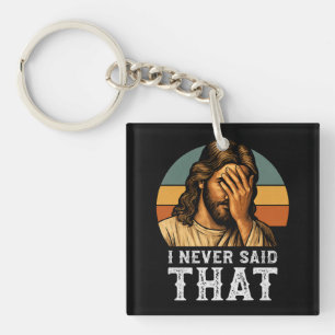 I Never Said That Jesus Meme Funny Christian Key Ring