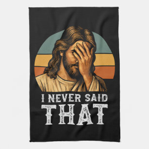 I Never Said That Jesus Meme Funny Christian Tea Towel