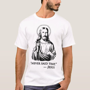 I Never Said That Jesus T-Shirt