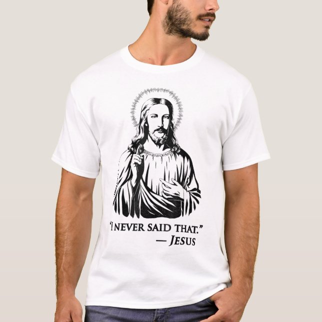 I Never Said That Jesus T-Shirt (Front)