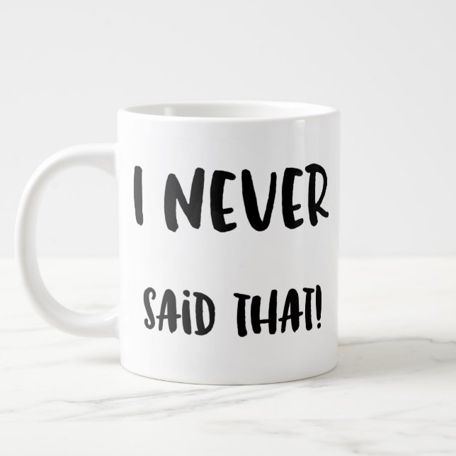 I Never Said That Large Coffee Mug (Left)