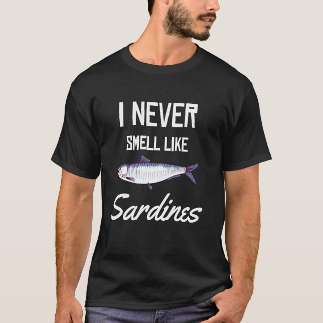 I Never Smell Like Sardines Sardines T-Shirt (Front)