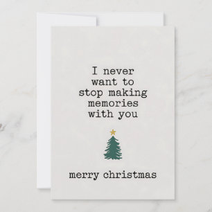 I Never Want To Stop Making Memories With You Xmas Invitation