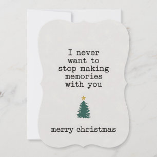 I Never Want To Stop Making Memories With You Xmas Invitation