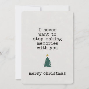 I Never Want To Stop Making Memories With You Xmas Invitation
