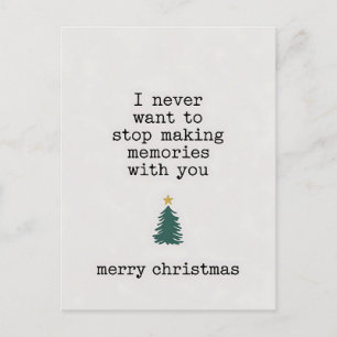 I Never Want To Stop Making Memories With You Xmas Postcard