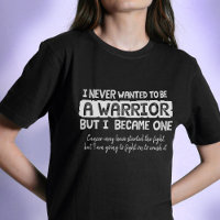 I never wanted to be a warrior but crush cancer