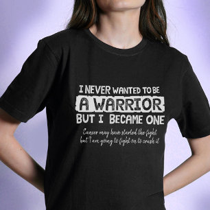 I never wanted to be a warrior but crush cancer T-Shirt