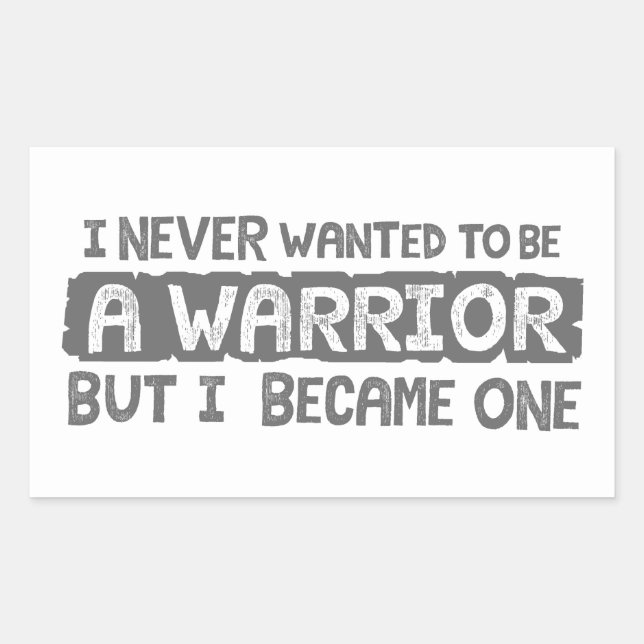 I never wanted to be a warrior but I became one Rectangular Sticker (Front)