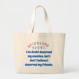 I No Doubt Deserve My Enemies - Friendship Quote  Large Tote Bag