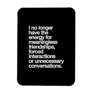 I NO LONGER HAVE THE ENERGY FOR MEANINGLESS FRIEND MAGNET