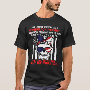 I No Longer Identify As A Conspiracy Theorist For  T-Shirt
