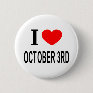 I ❤️ OCTOBER 3RD 6 CM ROUND BADGE