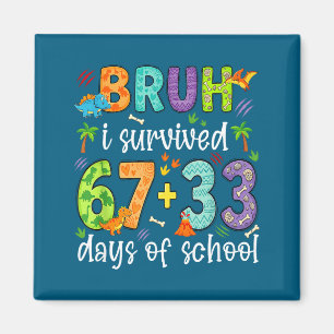 I Of Bruh Survived 67 33 Days Magnet