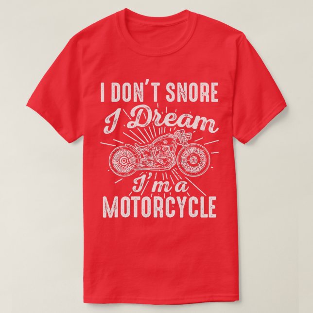 I Of Which Snore I Dream Im A Motorcycle Biker Gif T-Shirt (Design Front)