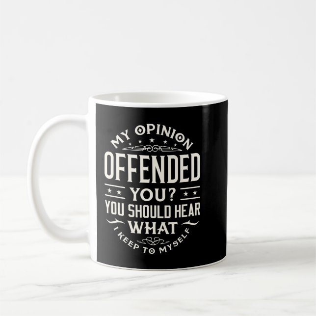I Offended You Offensive Person.png Coffee Mug (Left)