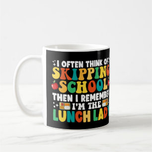 I Often Think Of Skipping School Funny Lunch Lady Coffee Mug