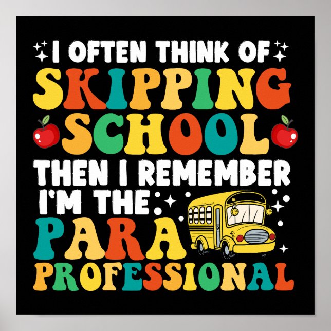 I Often Think Of Skipping School Paraprofessional  Poster (Front)