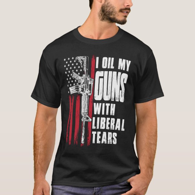 I Oil My Guns With Liberal Tears Gun American Flag T-Shirt (Front)