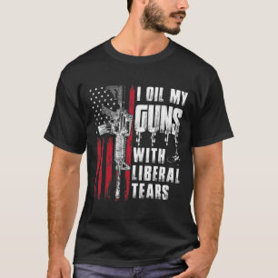 I Oil My Guns With Liberal Tears Gun American Flag T-Shirt