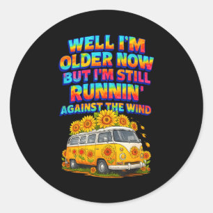 I Older Now I'm Still Running Against A Wind Bus D Classic Round Sticker