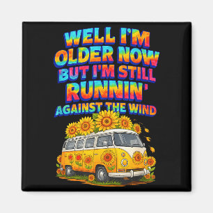 I Older Now I'm Still Running Against A Wind Bus D Magnet