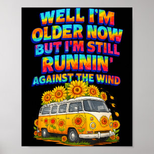 I Older Now I'm Still Running Against A Wind Bus D Poster
