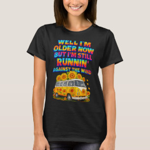 I Older Now I'm Still Running Against A Wind Bus D T-Shirt
