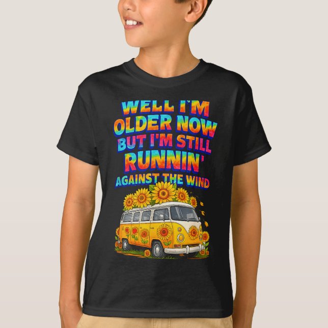 I Older Now I'm Still Running Against A Wind Bus D T-Shirt (Front)