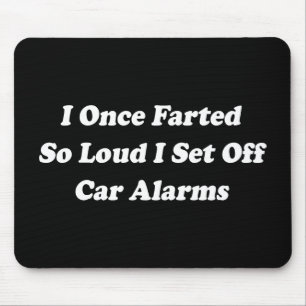 I Once Farted So Loud I Set Off Car Alarms Mouse Mat