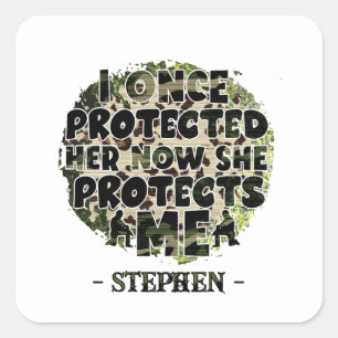 I Once Protected Her, Now She Protects Me Square Sticker