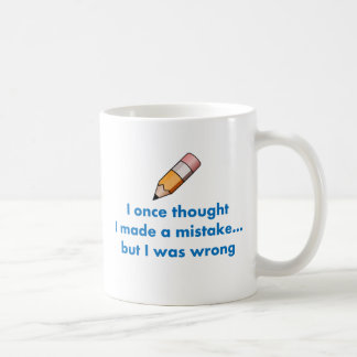 I once thought I made a mistake but I was wrong Coffee Mug