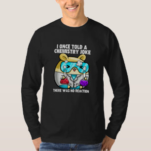 I Once Told A Chemistry Joke Hamster Meme Chemist T-Shirt