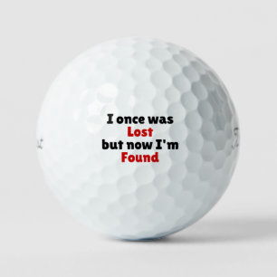 I once was Lost but now I'm Found Golf Balls