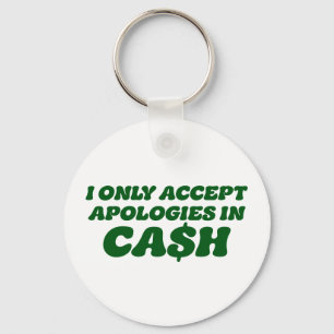 I Only Accept Apologies in Cash, Cool Sassy Cash Key Ring