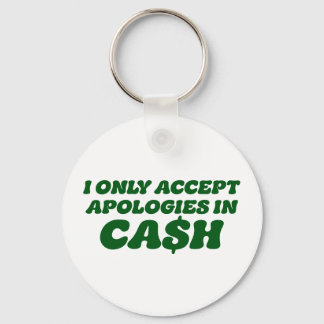 I Only Accept Apologies in Cash, Cool Sassy Cash Key Ring