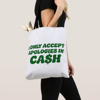 I Only Accept Apologies in Cash, Cool Sassy Cash Tote Bag