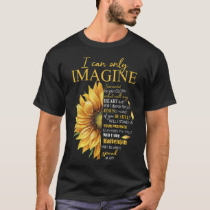 I Only Can Imagine Faith Christian Catholic Jesus T-Shirt