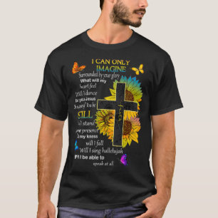 I Only Can Imagine Faith Christian Faith Jesus God T-Shirt