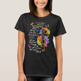 I Only Can Imagine Faith Christian Faith Jesus God T-Shirt
