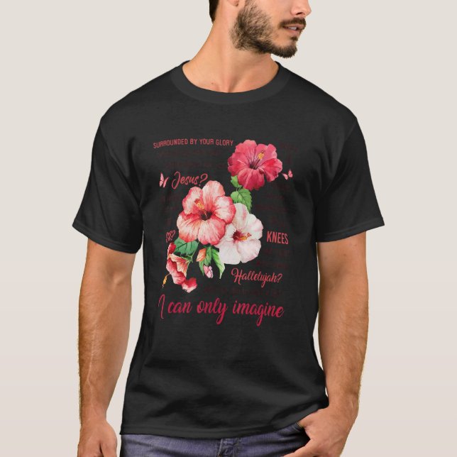 I Only Can Imagine Jesus Flower Butterfly Faith Ch T-Shirt (Front)