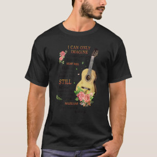 I Only Can Imagine Jesus Flower Guitar Faith Chris T-Shirt