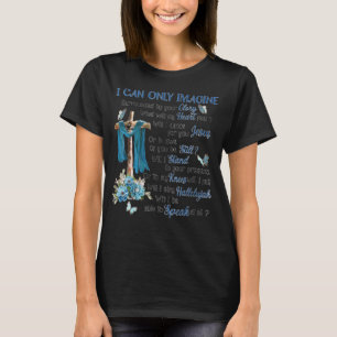 I Only Can Imagine Surrounded By Your Glory Jesus T-Shirt