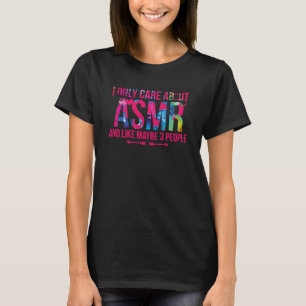 I Only Care About ASMR And Like Maybe 3 People Bra T-Shirt
