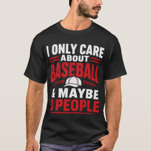 I Only Care About Baseball Funny Quote T-Shirt