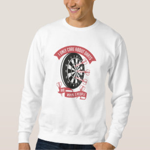 I Only Care About Darts Sweatshirt