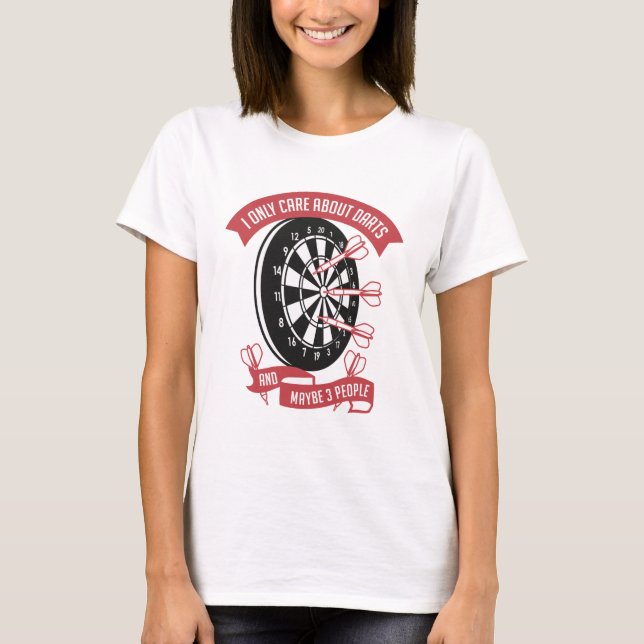 I Only Care About Darts T-Shirt (Front)
