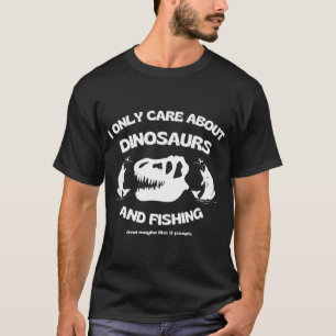 I only care about Fishing and maybe three people G T-Shirt