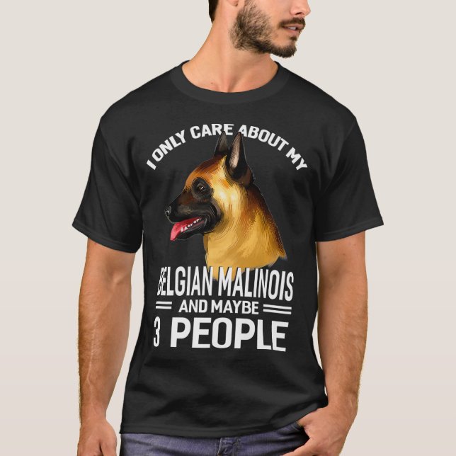 I Only Care About My BelgianMalinois  Maybe 3 Peop T-Shirt (Front)