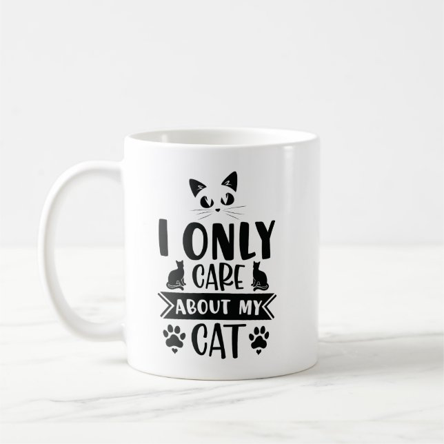 I Only Care About My Cat Coffee Mug – Funny Cat  (Left)